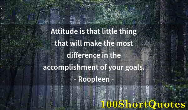 Quote by Albert Einstein: Attitude is that little thing that will make the most difference in the accomplishment of your goals...
