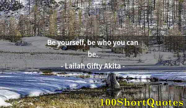 Quote by Albert Einstein: Be yourself, be who you can be.