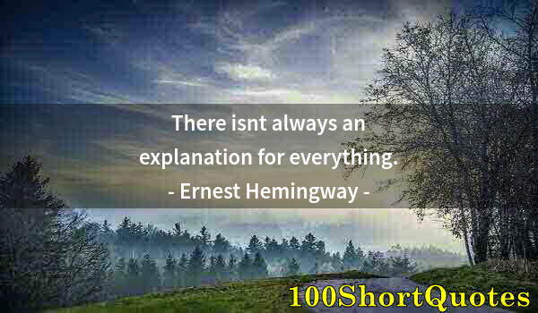 Quote by Albert Einstein: There isnt always an explanation for everything.