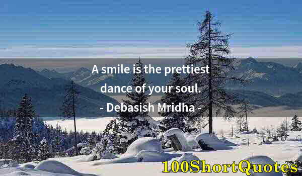 Quote by Albert Einstein: A smile is the prettiest dance of your soul.