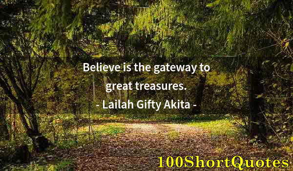 Quote by Albert Einstein: Believe is the gateway to great treasures.