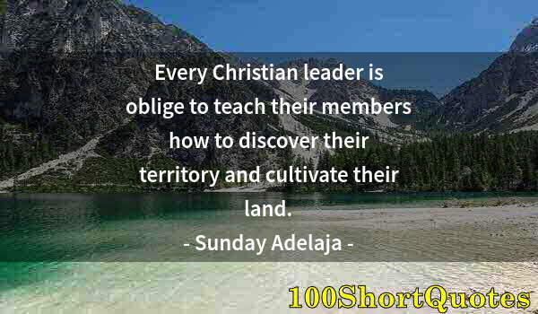 Quote by Albert Einstein: Every Christian leader is oblige to teach their members how to discover their territory and cultivat...