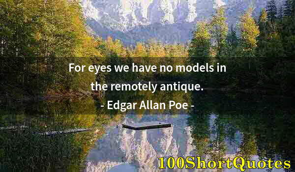 Quote by Albert Einstein: For eyes we have no models in the remotely antique.