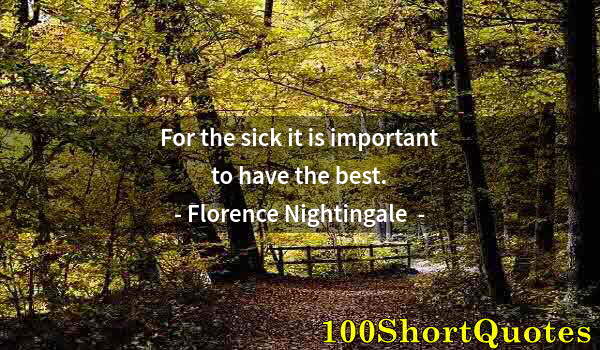 Quote by Albert Einstein: For the sick it is important to have the best.