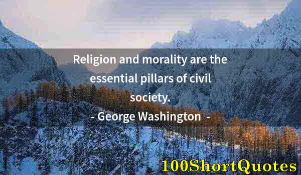 Quote by Albert Einstein: Religion and morality are the essential pillars of civil society.
