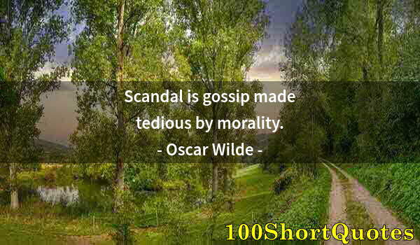 Quote by Albert Einstein: Scandal is gossip made tedious by morality.