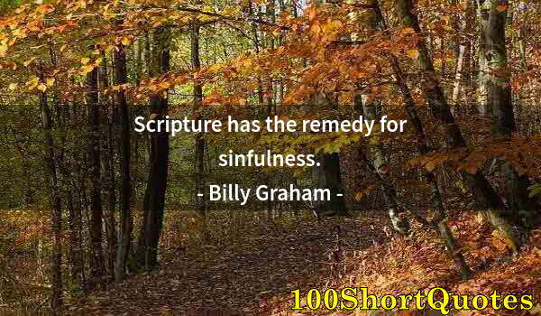 Quote by Albert Einstein: Scripture has the remedy for sinfulness.