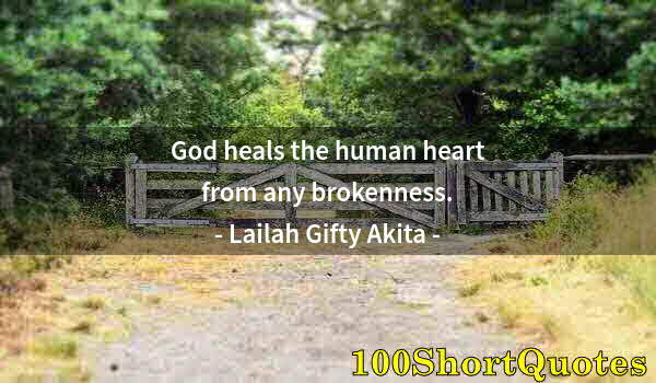 Quote by Albert Einstein: God heals the human heart from any brokenness.