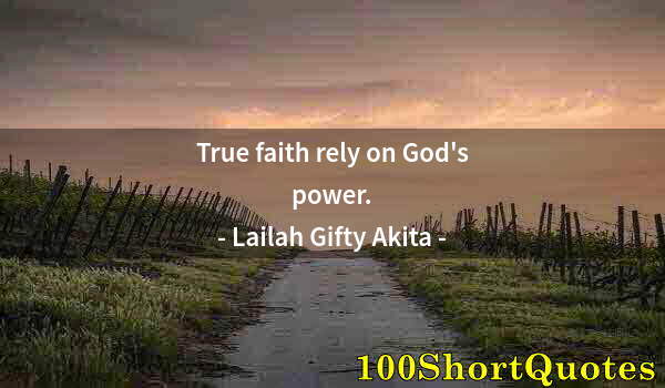 Quote by Albert Einstein: True faith rely on God's power.
