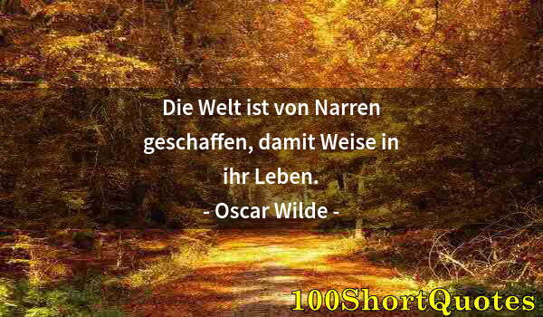 Quote by Albert Einstein: Die Welt ist von Narren geschaffen, damit Weise in ihr Leben.