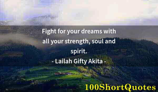 Quote by Albert Einstein: Fight for your dreams with all your strength, soul and spirit.