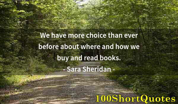 Quote by Albert Einstein: We have more choice than ever before about where and how we buy and read books.