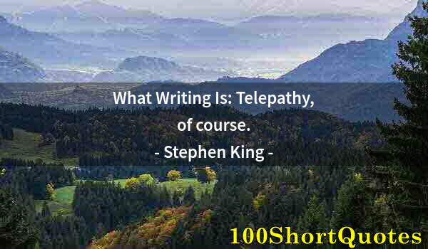 Quote by Albert Einstein: What Writing Is: Telepathy, of course.