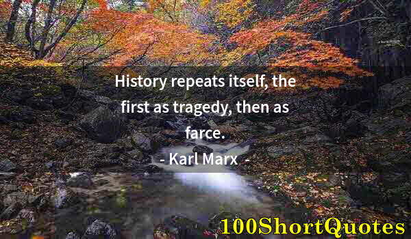 Quote by Albert Einstein: History repeats itself, the first as tragedy, then as farce.