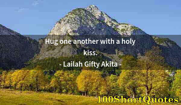 Quote by Albert Einstein: Hug one another with a holy kiss.