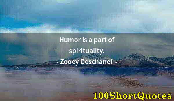 Quote by Albert Einstein: Humor is a part of spirituality.