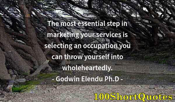 Quote by Albert Einstein: The most essential step in marketing your services is selecting an occupation you can throw yourself...