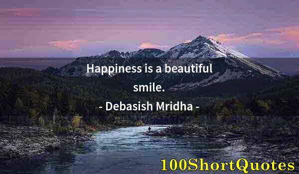 Quote by Albert Einstein: Happiness is a beautiful smile.