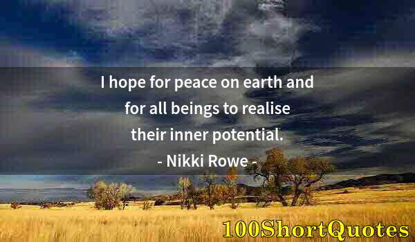 Quote by Albert Einstein: I hope for peace on earth and for all beings to realise their inner potential.