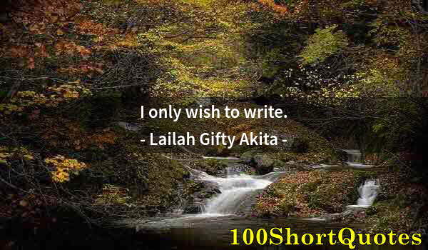 Quote by Albert Einstein: I only wish to write.