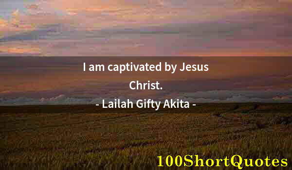 Quote by Albert Einstein: I am captivated by Jesus Christ.