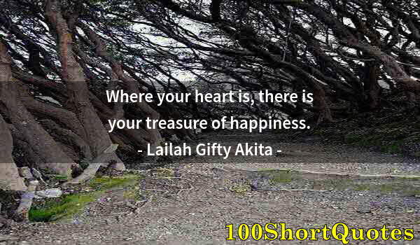 Quote by Albert Einstein: Where your heart is, there is your treasure of happiness.