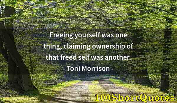 Quote by Albert Einstein: Freeing yourself was one thing, claiming ownership of that freed self was another.