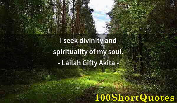 Quote by Albert Einstein: I seek divinity and spirituality of my soul.