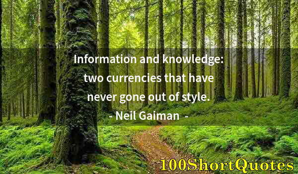 Quote by Albert Einstein: Information and knowledge: two currencies that have never gone out of style.