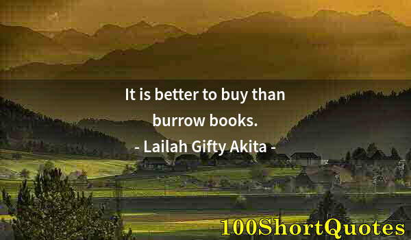 Quote by Albert Einstein: It is better to buy than burrow books.
