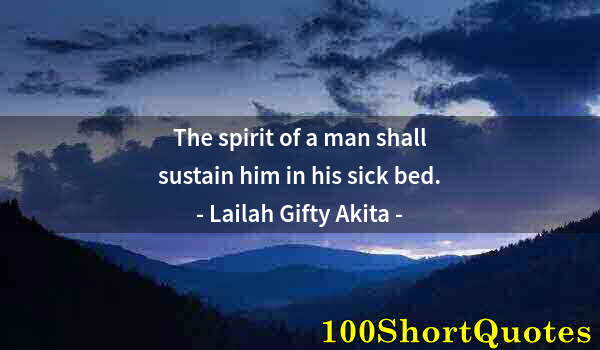 Quote by Albert Einstein: The spirit of a man shall sustain him in his sick bed.