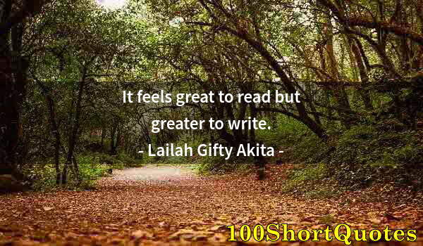 Quote by Albert Einstein: It feels great to read but greater to write.