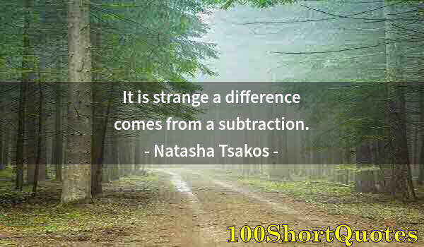 Quote by Albert Einstein: It is strange a difference comes from a subtraction.