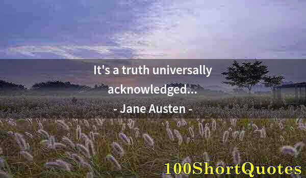 Quote by Albert Einstein: It's a truth universally acknowledged...