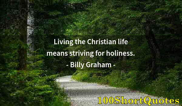 Quote by Albert Einstein: Living the Christian life means striving for holiness.