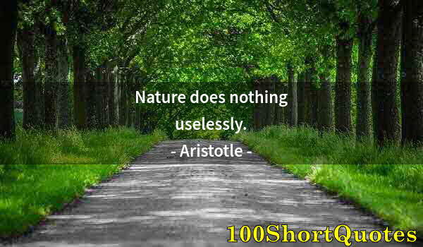 Quote by Albert Einstein: Nature does nothing uselessly.