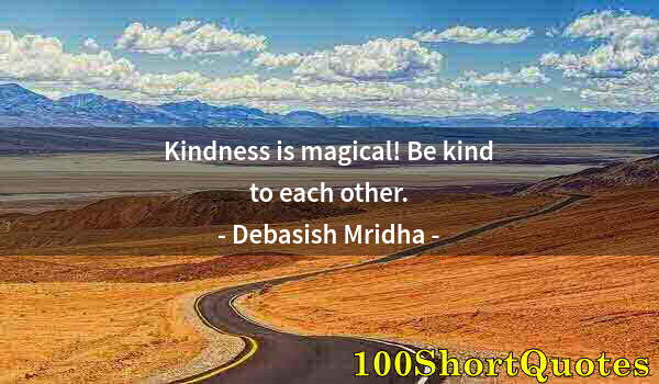 Quote by Albert Einstein: Kindness is magical! Be kind to each other.