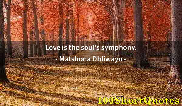 Quote by Albert Einstein: Love is the soul's symphony.