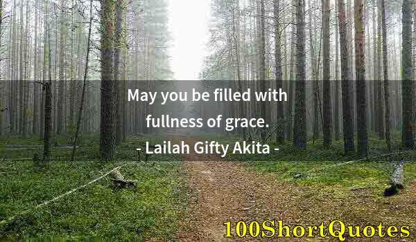 Quote by Albert Einstein: May you be filled with fullness of grace.