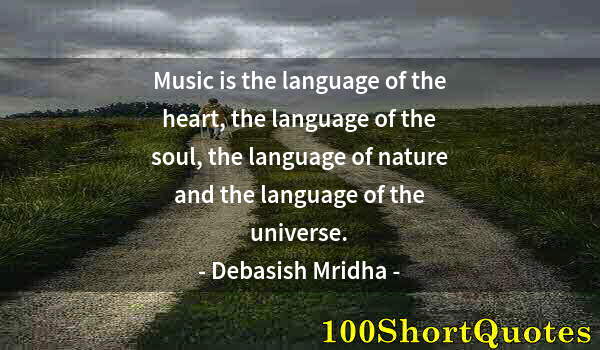 Quote by Albert Einstein: Music is the language of the heart, the language of the soul, the language of nature and the languag...