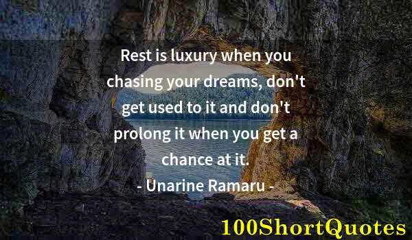 Quote by Albert Einstein: Rest is luxury when you chasing your dreams, don't get used to it and don't prolong it when you get ...