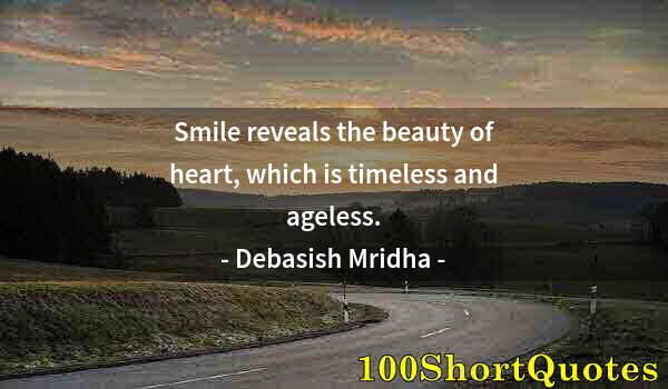 Quote by Albert Einstein: Smile reveals the beauty of heart, which is timeless and ageless.