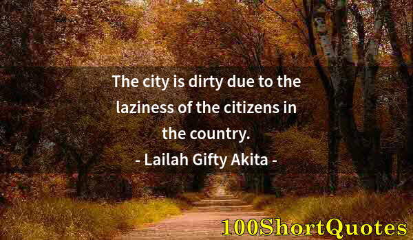 Quote by Albert Einstein: The city is dirty due to the laziness of the citizens in the country.