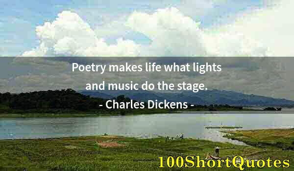 Quote by Albert Einstein: Poetry makes life what lights and music do the stage.