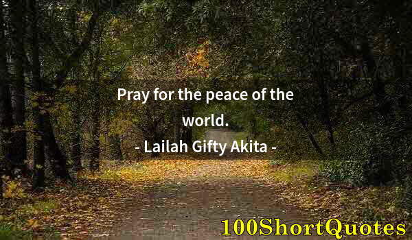 Quote by Albert Einstein: Pray for the peace of the world.