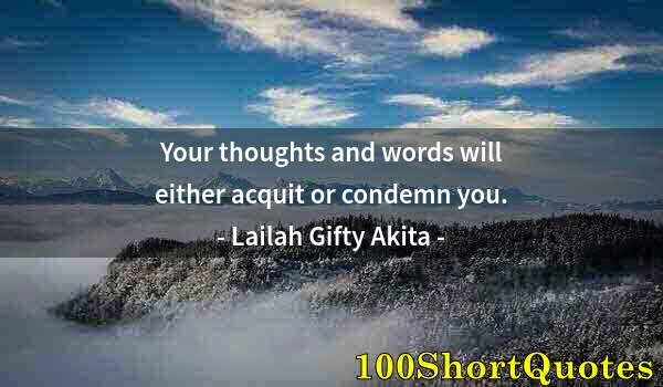 Quote by Albert Einstein: Your thoughts and words will either acquit or condemn you.
