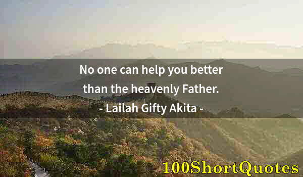 Quote by Albert Einstein: No one can help you better than the heavenly Father.