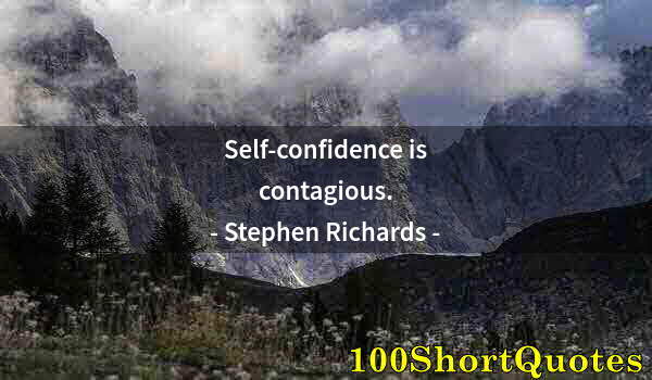 Quote by Albert Einstein: Self-confidence is contagious.