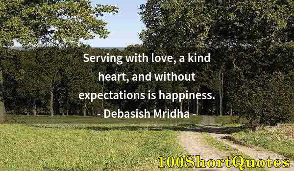 Quote by Albert Einstein: Serving with love, a kind heart, and without expectations is happiness.
