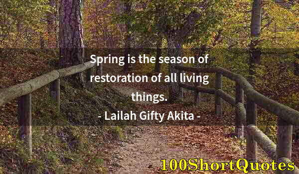 Quote by Albert Einstein: Spring is the season of restoration of all living things.